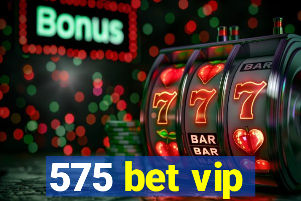 575 bet vip